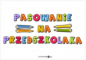 Napis „Pasowanie na Przedszkolaka”