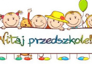 Grafika przedstawia napis „Witaj przedszkole”.