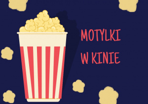 Grafika przedstawia popcorn oraz napis Motylki w kinie