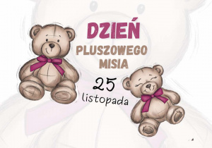 Grafika przedstawia napis „Dzień Pluszowego Misia”.