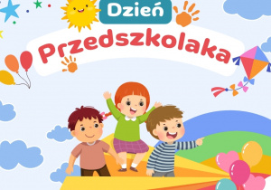 Grafika przedstawia napis Dzień Przedszkolaka oraz grafiki z dziećmi, balonami i dekoracjami.