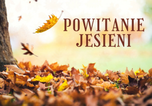 Grafika przedstawia spadające liście z drzewa oraz napis Powitanie jesieni