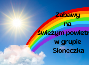 Zabawy na świeżym powietrzu w grupie Słoneczka