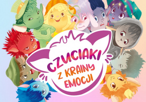 Grafika przedstawia logo projektu “Czuciaki z Krainy Emocji”