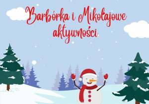 Grafika przedstawia napis Barbórka i Mikołajowe aktywności, bałwanka i choinki