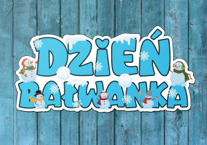 Napis - Dzień Bałwanka.