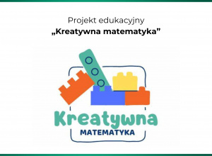 Ogólnopolski Projekt Edukacyjny „Kreatywna Matematyka”