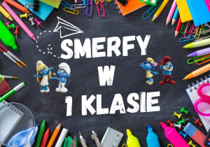 Grafika przedstawia przybory szkolne, smerfy oraz napis Smerfy w 1 klasie