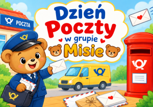 Grafika przedstawia misia- listonosza, skrzynkę na listy, samochód pocztowy oraz listy i paczki na tle budynku poczty oraz napis Dzień Poczty w grupie Misie.
