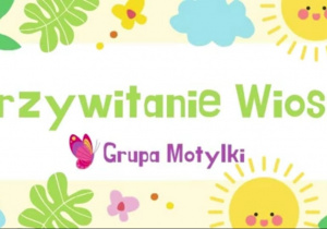 Powitanie wiosny grupa Motylki- tablica tytułowa z wiosennymi kwiatami i tęczą.