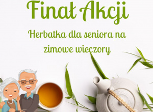 Finał akcji „Herbatka dla seniora na zimowe wieczory”